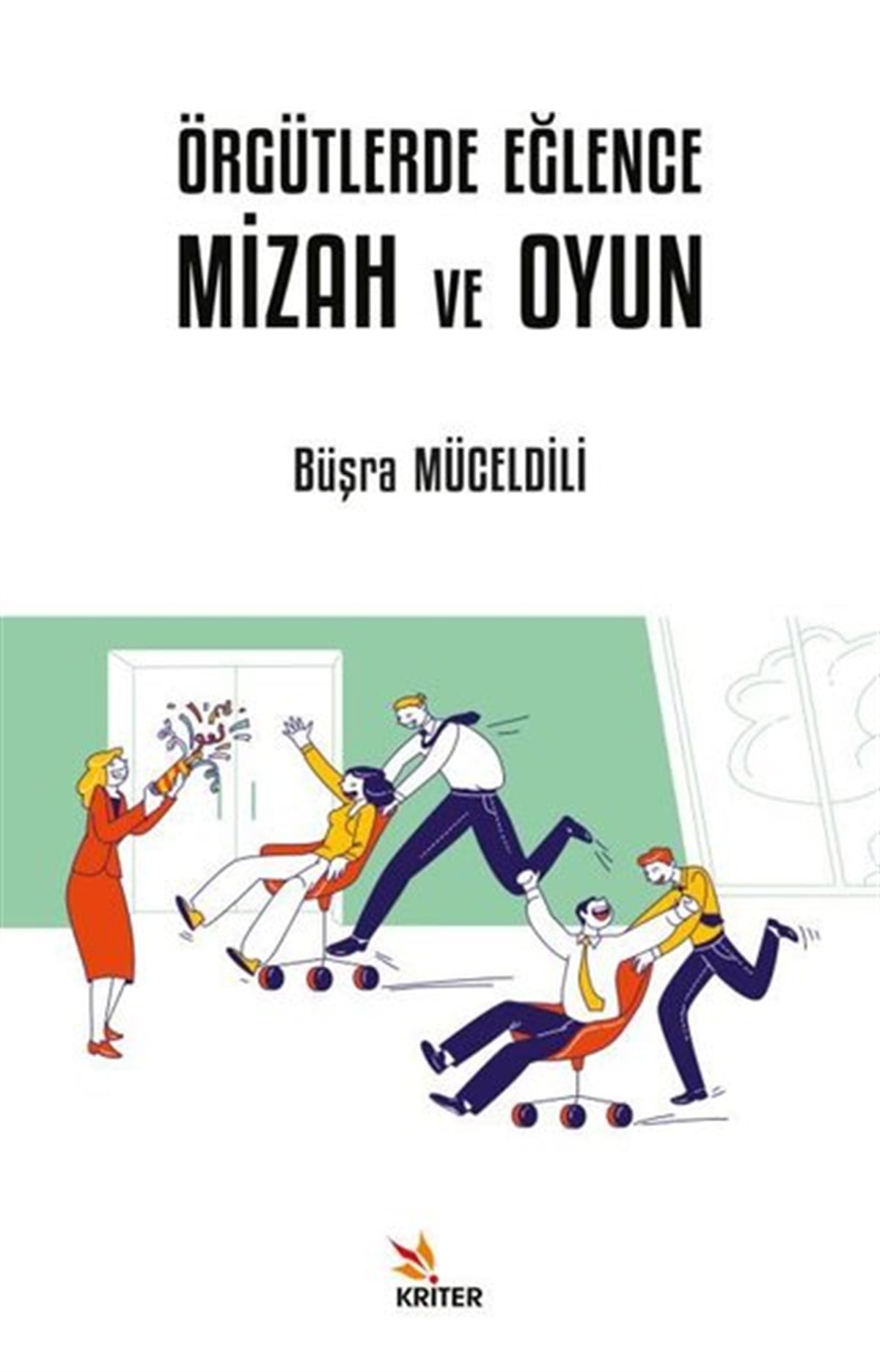 Büşra MüceldiliYönetim / İş Geliştirme / KaliteÖrgütlerde Eğlence Mizah ve Oyun