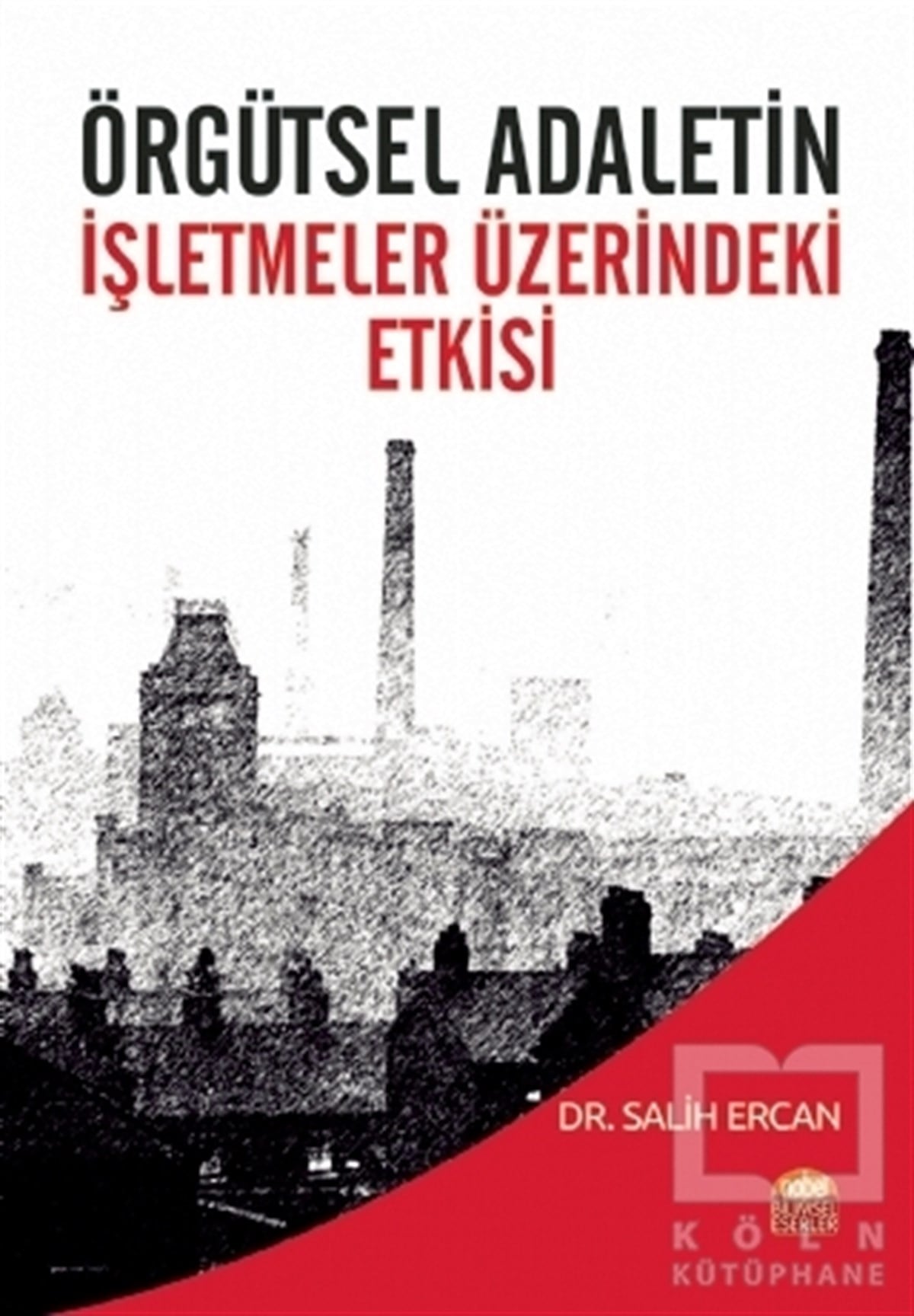 Örgütsel Adaletin İşletmeler Üzerindeki Etkisi