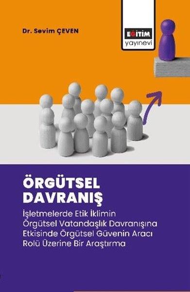 Sevim ÇevenEğitimÖrgütsel Davranış - İşletmelerde Etik İklimin Örgütsel Vatandaşlık Davranışına Etkisinde Örgütsel Gü