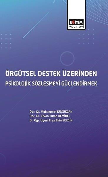 Eray Ekin SezginIsletme - Is IdaresiÖrgütsel Destek Üzerinden Psikolojik Sözleşmeyi Güçlendirmek