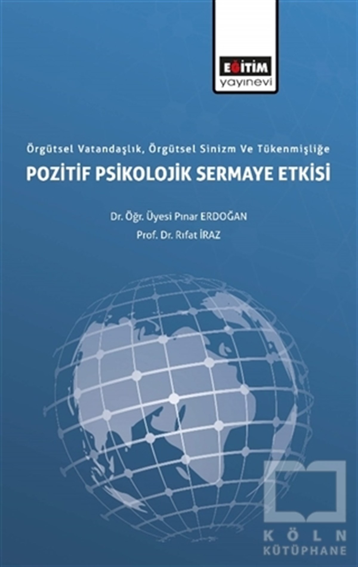 Pınar ErdoğanAraştırma-İnceleme-KuramÖrgütsel Vatandaşlık, Örgütsel Sinizm ve Tükenmişliğe Pozitif Psikolojik Sermaye Etkisi