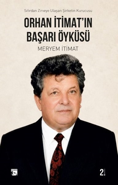 Meryem İtimatTarihi Biyografi ve Otobiyografi KitaplarıOrhan İtimat'ın Başarı Öyküsü - Sıfırdan Zirveye Ulaşan Şirketin Kurucusu