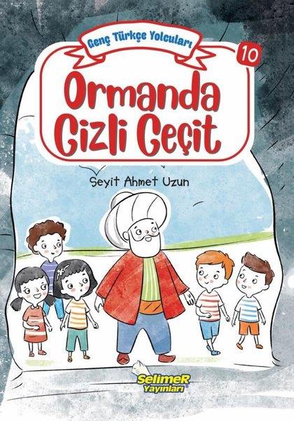 Seyit Ahmet UzunÇocuk Gençlik RomanlarıOrmanda Gizli Geçit - Genç Türkçe Yolcuları 10