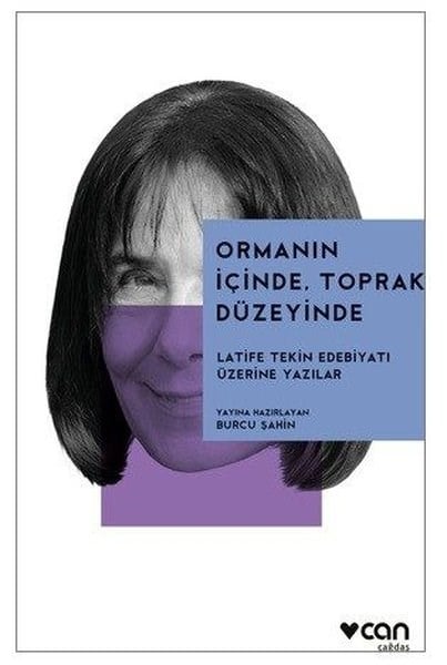 KolektifKritik & Theorie & AnalyseOrmanın İçinde Toprak Düzeyinde - Latife Tekin Edebiyatı Üzerine Yazılar