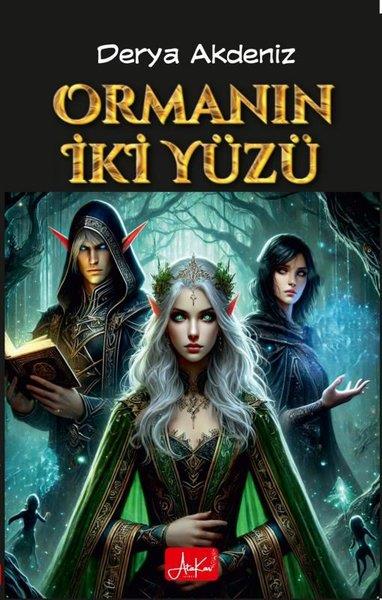 Derya AkdenizFantastik Kitaplar & Fantastik RomanlarOrmanın İki Yüzü