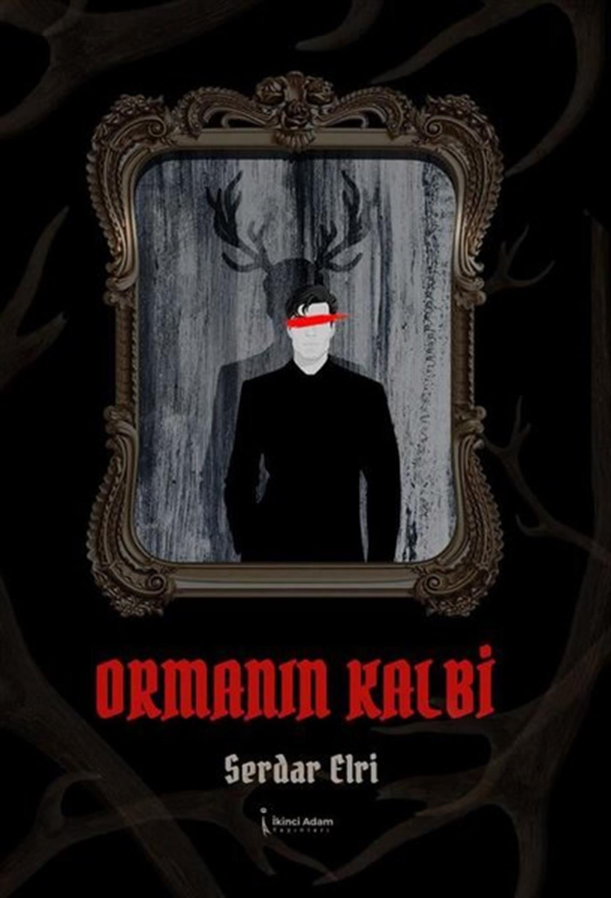 Serdar ElriTürkiye RomanOrmanın Kalbi