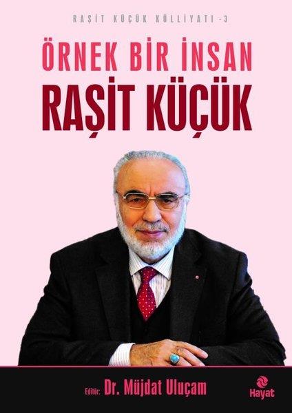 KolektifTarihi Biyografi ve Otobiyografi KitaplarıÖrnek Bir İnsan Raşit Küçük - Raşit Küçük Külliyatı 3