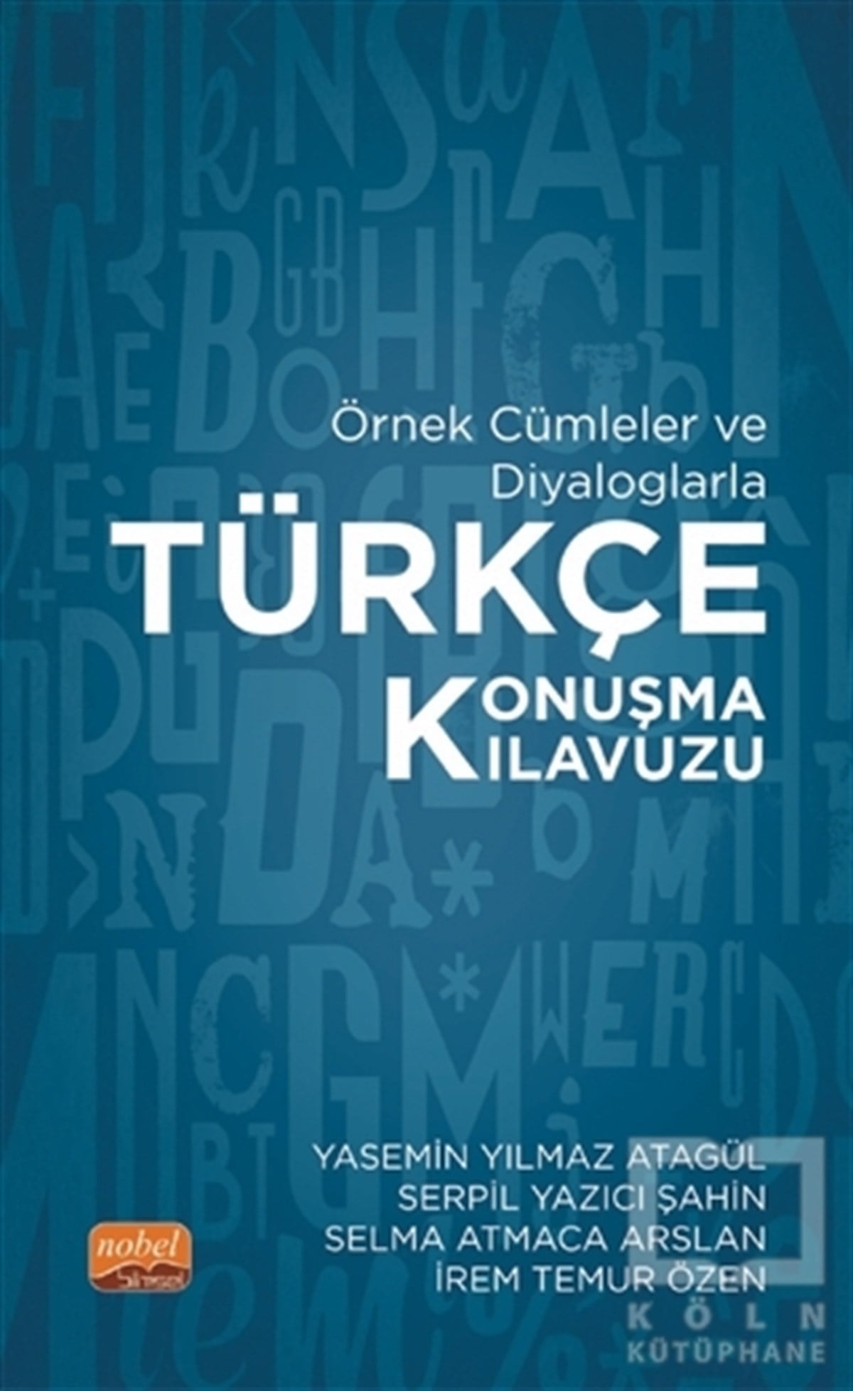 Yasemin Yılmaz AtagülSözlükler ve Konuşma KılavuzlarıÖrnek Cümleler ve Diyaloglarla Türkçe Konuşma Kılavuzu