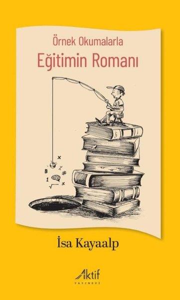 İsa KayaalpEğitimÖrnek Okumalarla Eğitimin Romanı