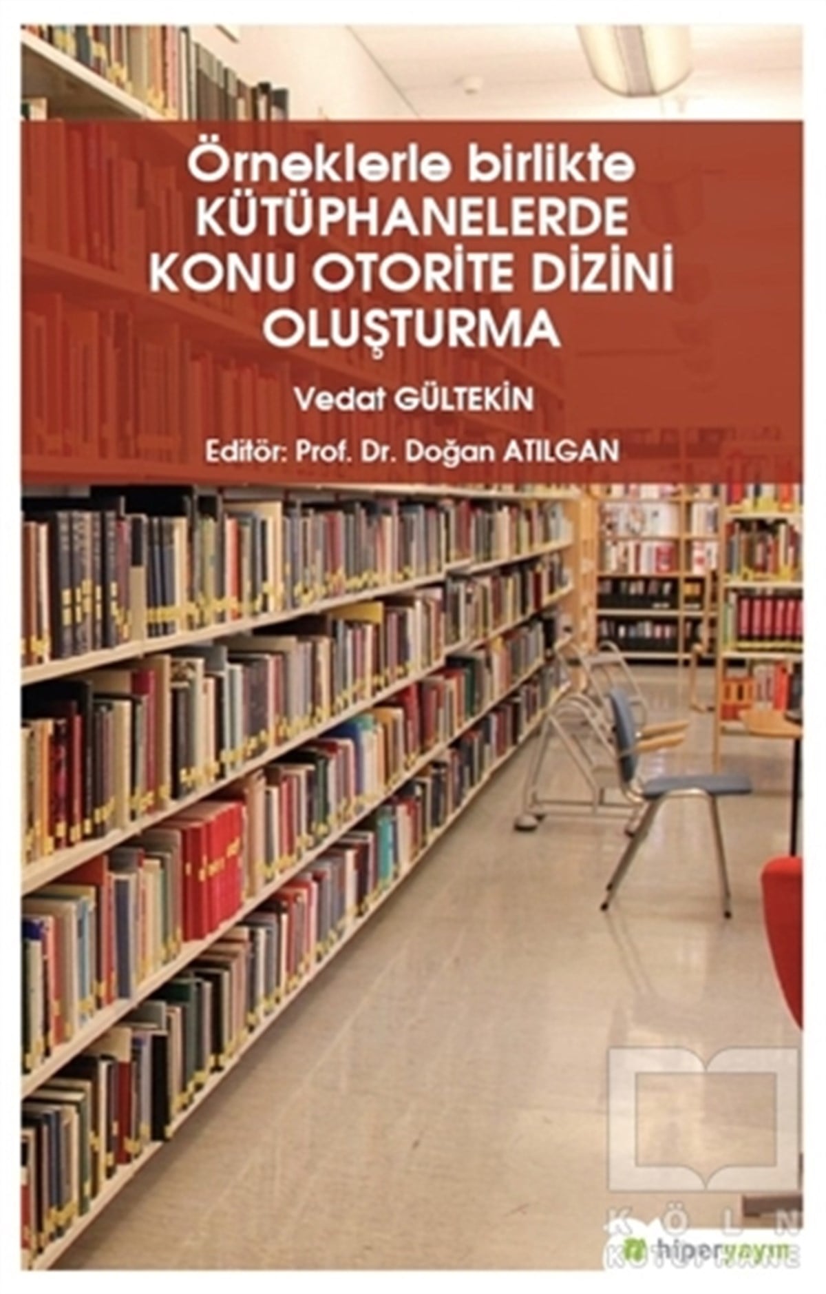 Vedat GültekinAraştırma-İnceleme-ReferansÖrneklerle Birlikte Kütüphanelerde Konu Otorite Dizini Oluşturma