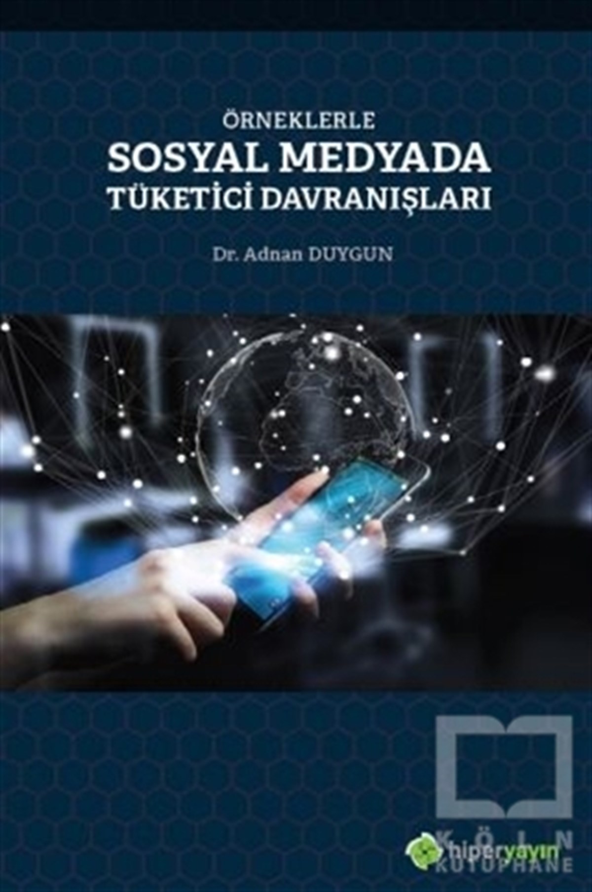Adnan DuygunSosyal Medya KitaplarıÖrneklerle Sosyal Medyada Tüketici Davranışları