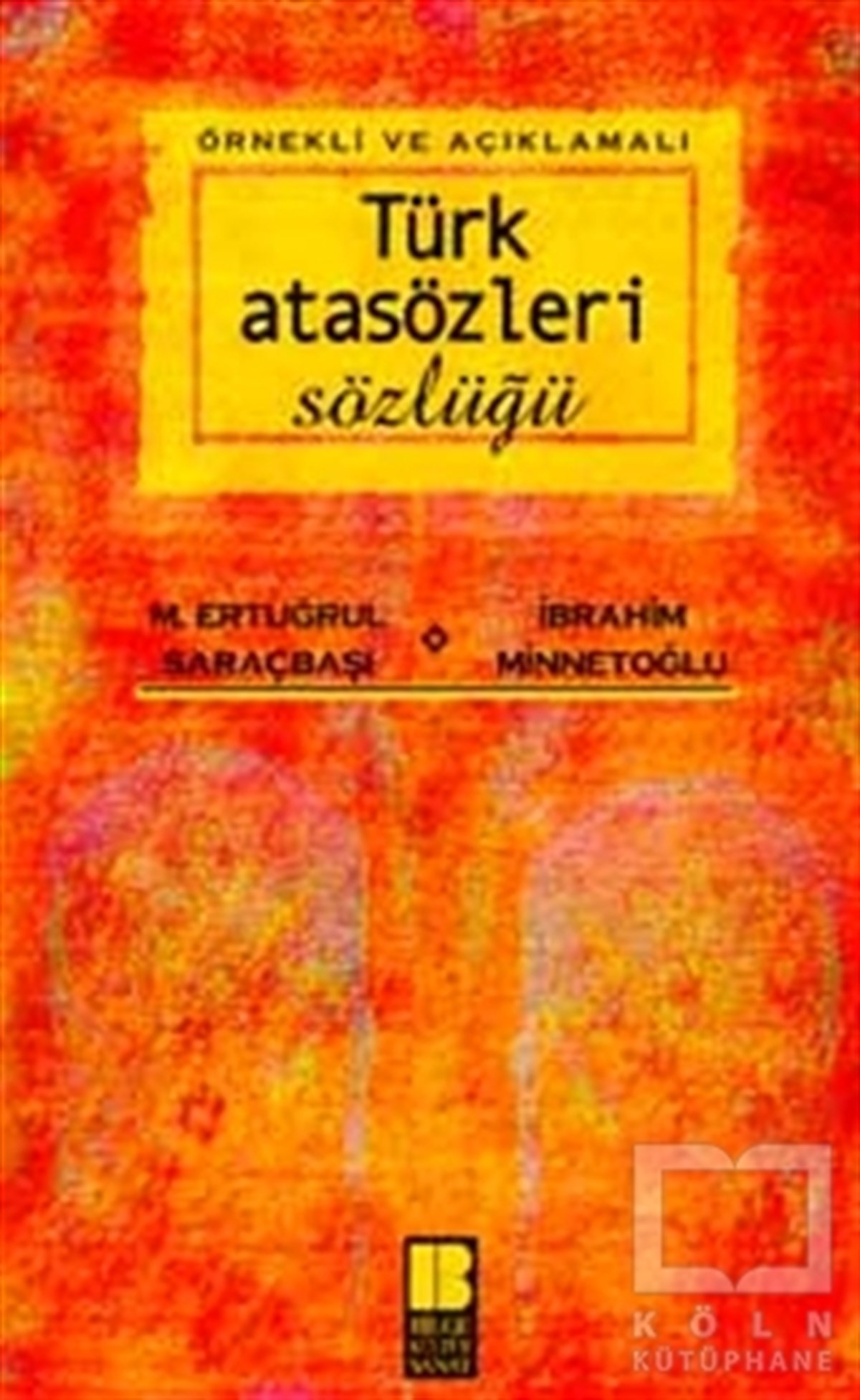 M. Ertuğrul SaraçbaşıReferans - Kaynak KitapÖrnekli ve Açıklamalı Türk Atasözleri Sözlüğü