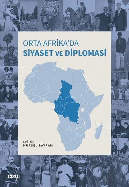 Mürsel BayramDünya Siyaseti ve PolitikasıOrta Afika'da Siyaset ve Diplomasi