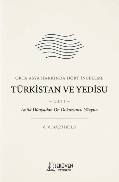 V. V. BartholdDünya TarihiOrta Asya Hakkında Dört İnceleme Cilt 1 - Türkistan ve Yedisu