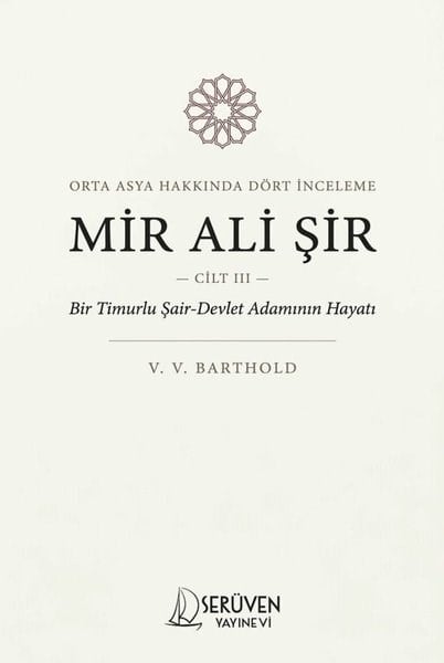 W. BartholdDünya TarihiOrta Asya Hakkında Dört İnceleme Cilt 3 - Mir Ali Şir