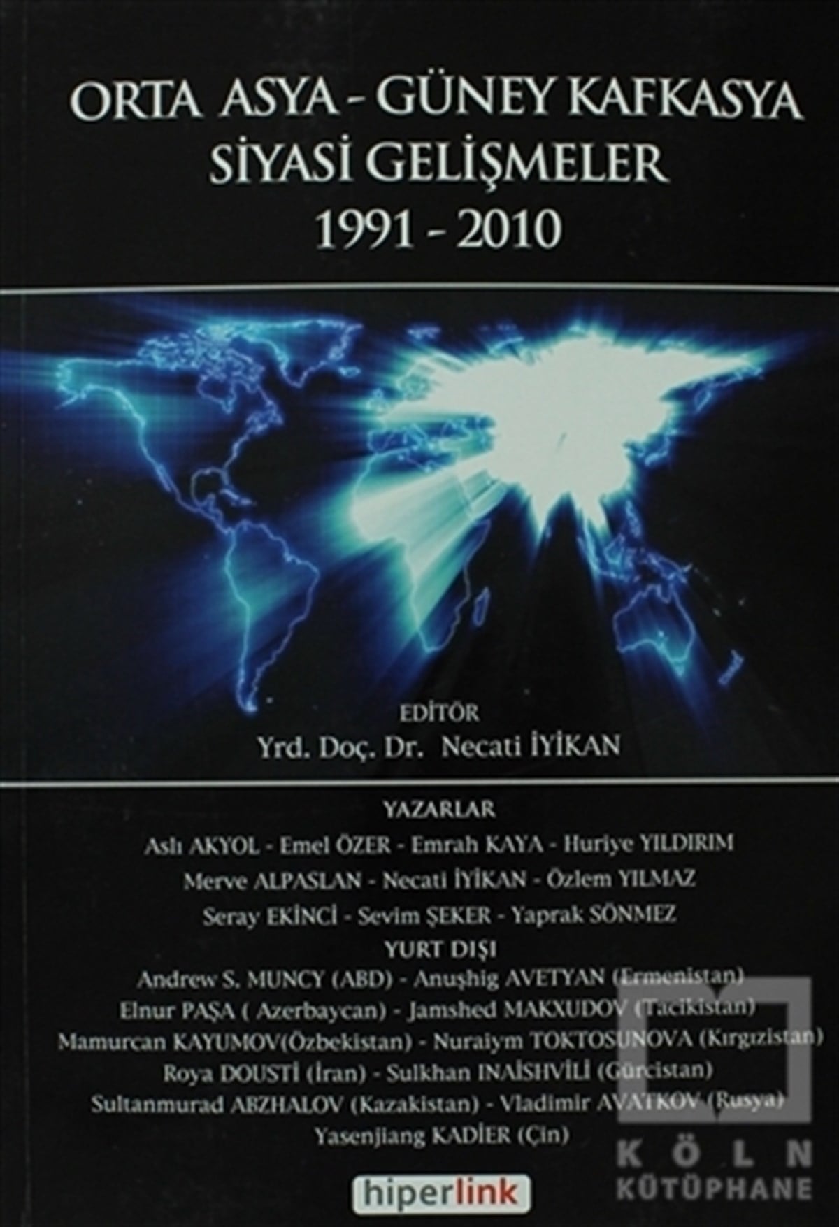 Aslı AkyolUluslararası İlişkiler, Dış PolitikaOrta Asya ve Güney Kafkasya Siyasi Gelişmeler 1991-2010