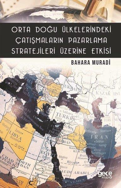 Bahara MuradiDünya TarihiOrta Doğu Ülkelerindeki Çatışmaların Pazarlama Stratejileri Üzerine Etkisi