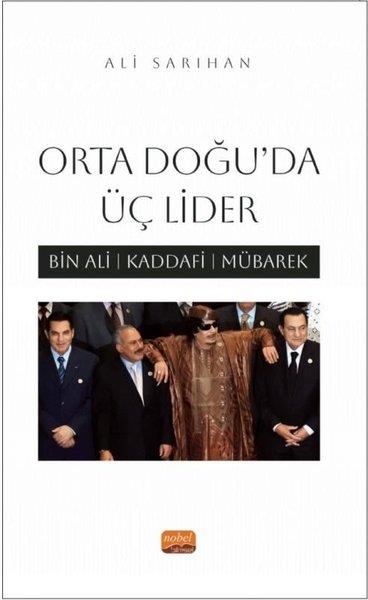 Ali SarıhanDünya TarihiOrta Doğu'da Üç Lider - Bin Ali, Kaddafi, Mübarek