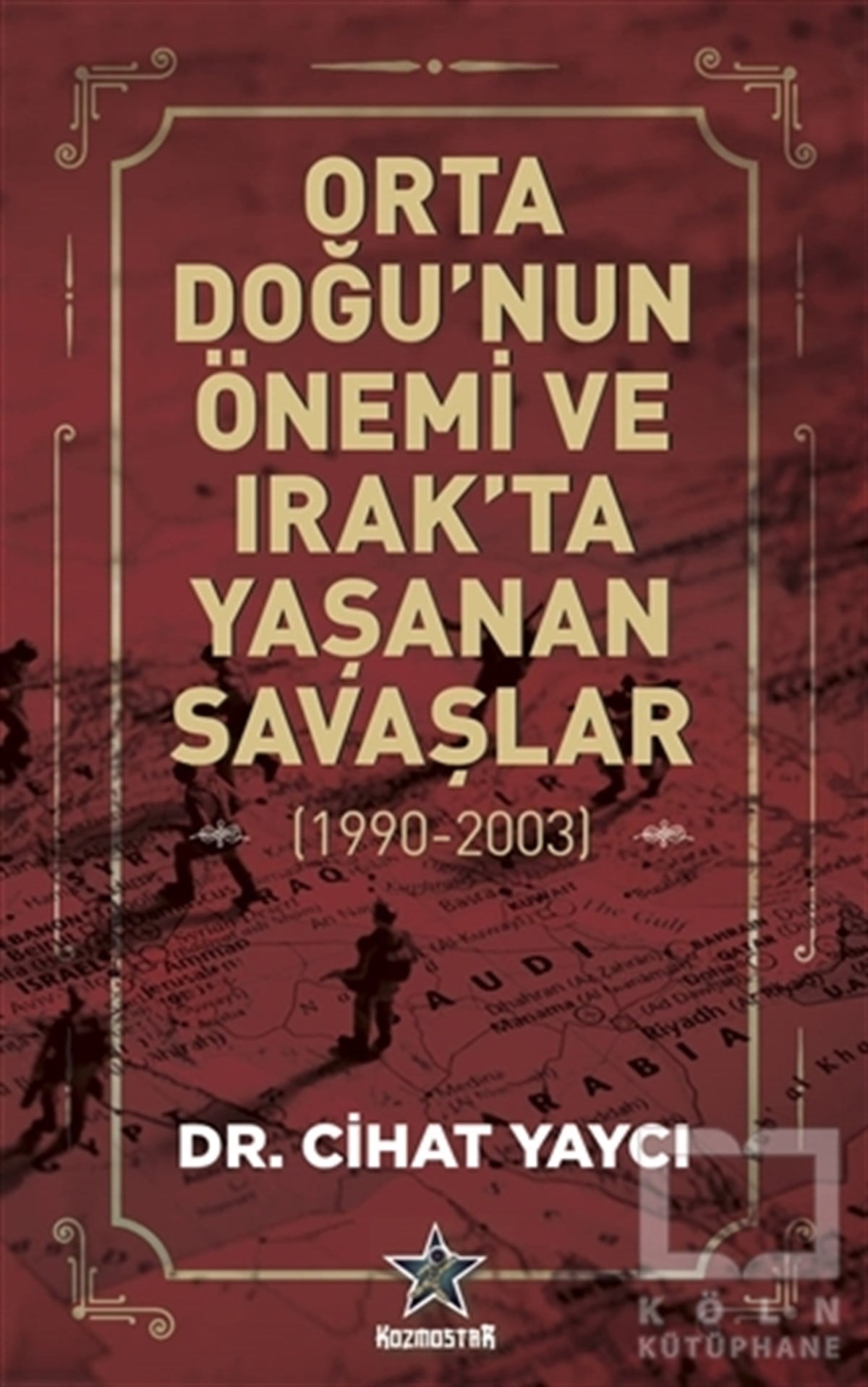 Cihat Yaycıİslam, OrtadoğuOrta Doğu’nun Önemi ve Irak’ta Yaşanan Savaşlar (1990-2003)