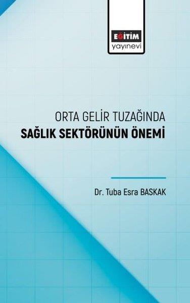 Tuba Esra BaskakDigerOrta Gelir Tuzağında Sağlık Sektörünün Önemi