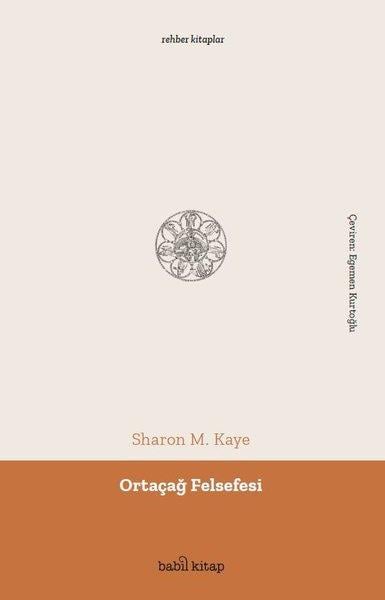 Sharon M. KayeFelsefe BilimiOrtaçağ Felsefesi - Rehber Kitaplar