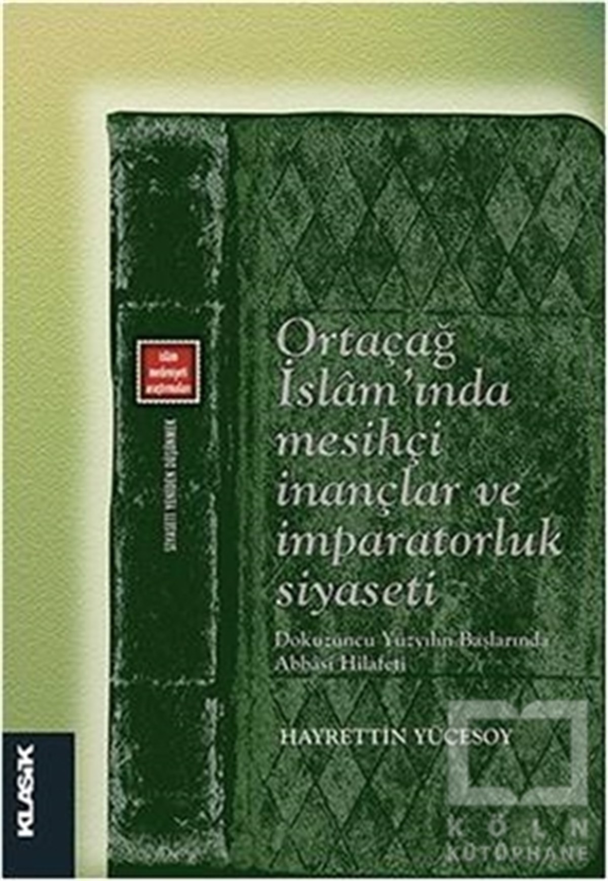 Ortaçağ İslam'ında Mesihçi İnançlar ve İmparatorluk Siyaseti