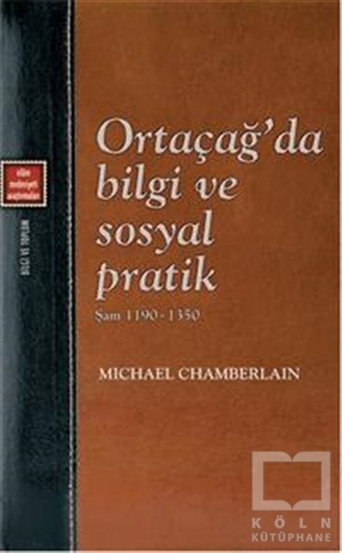 Ortaçağ'da Bilgi ve Sosyal Pratik - Şam 1190-1350