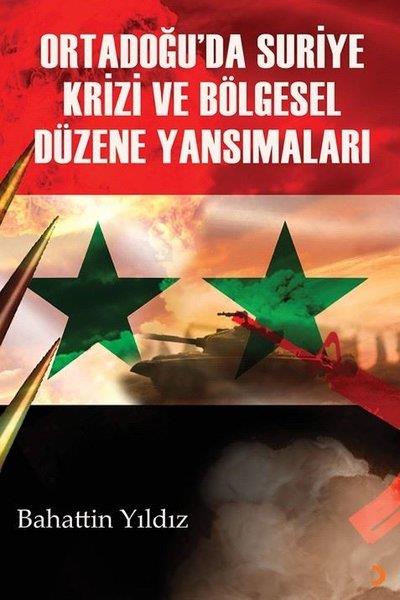 Bahattin YıldızWeltpolitik und deren RichtlinienOrtadoğu'da Suriye Krizi ve Bölgesel Düzene Yansımaları