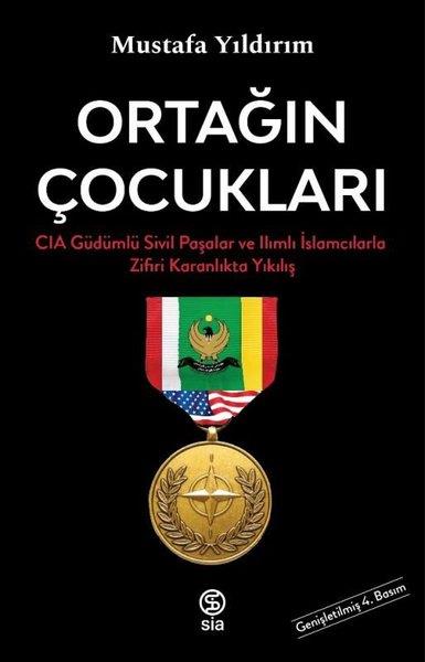 Mustafa YıldırımTürkiye Siyaseti ve Politikası KitaplarıOrtağın Çocukları - CIA Güdümlü Sivil Paşalar ve İslamcılarla Zifiri Karanlıkta Yıkılış