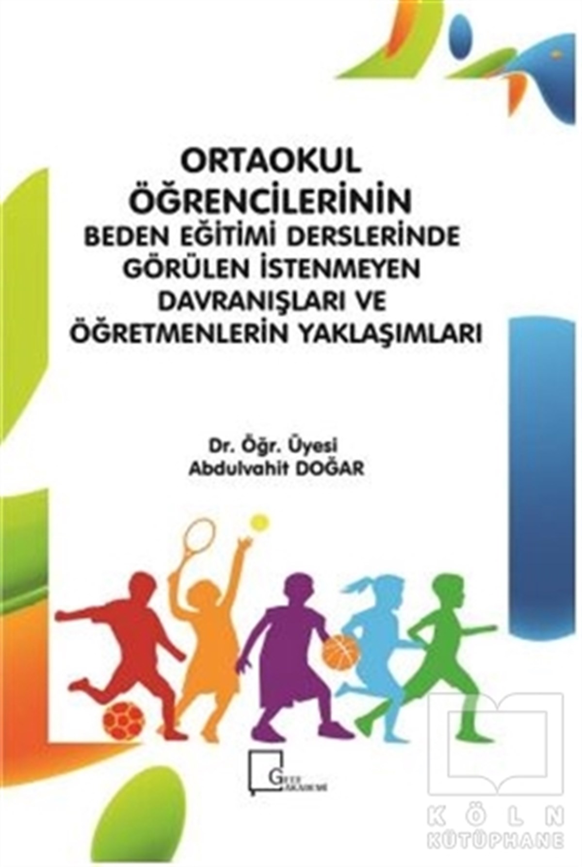 Abdulvahit DoğarAkademikOrtaokul Öğrencilerinin Beden Eğitimi Derslerinde Görülen İstenmeyen Davranışları ve Öğretmenlerin Yaklaşımları