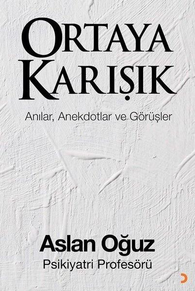 Aslan OğuzDeneme KitaplarıOrtaya Karışık - Anılar, Anektotlar ve Görüşler