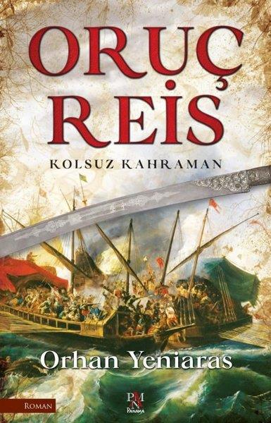 Orhan YeniarasTürk RomaniOruç Reis - Kolsuz Kahraman