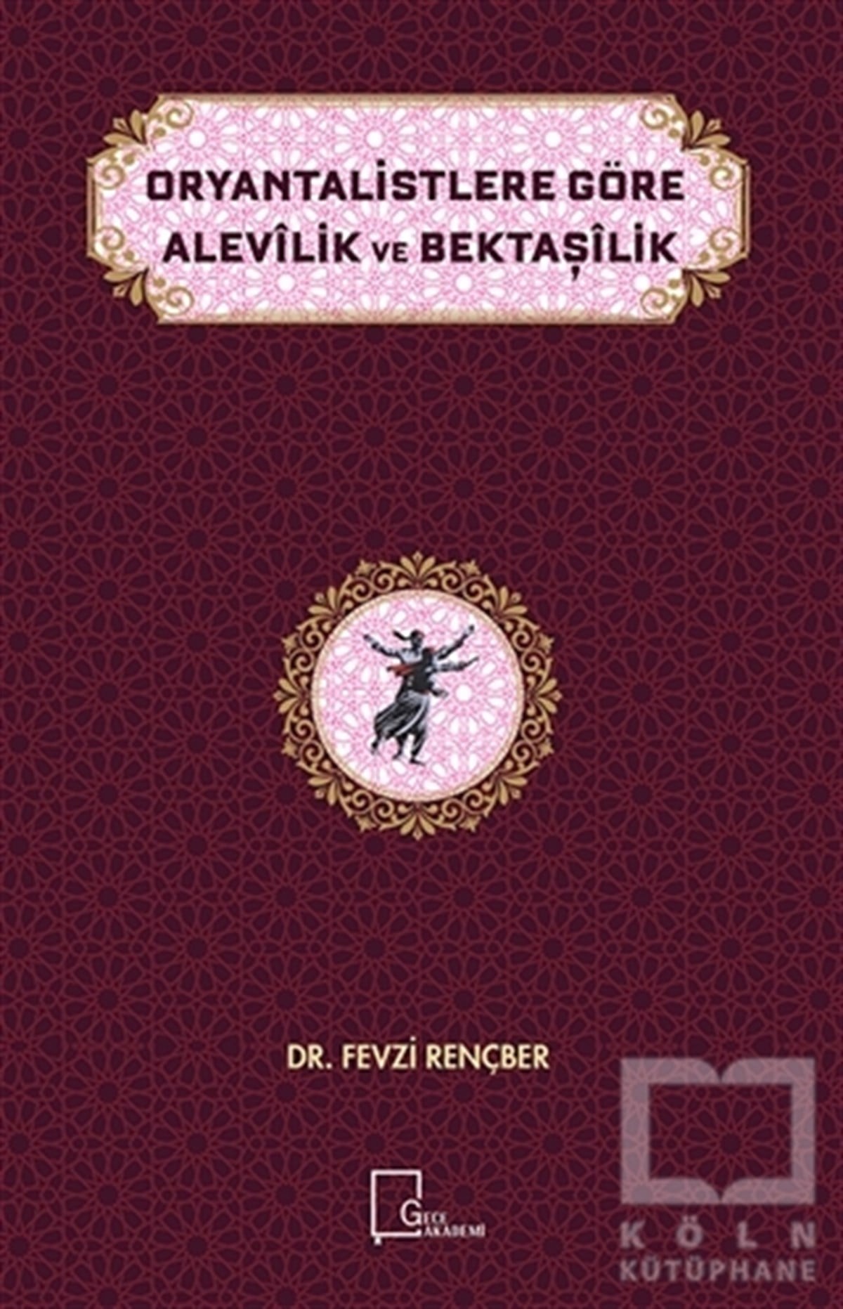 Fevzi RençberAlevilik-BektaşilikOryantalistlere Göre Alevilik ve Bektaşilik