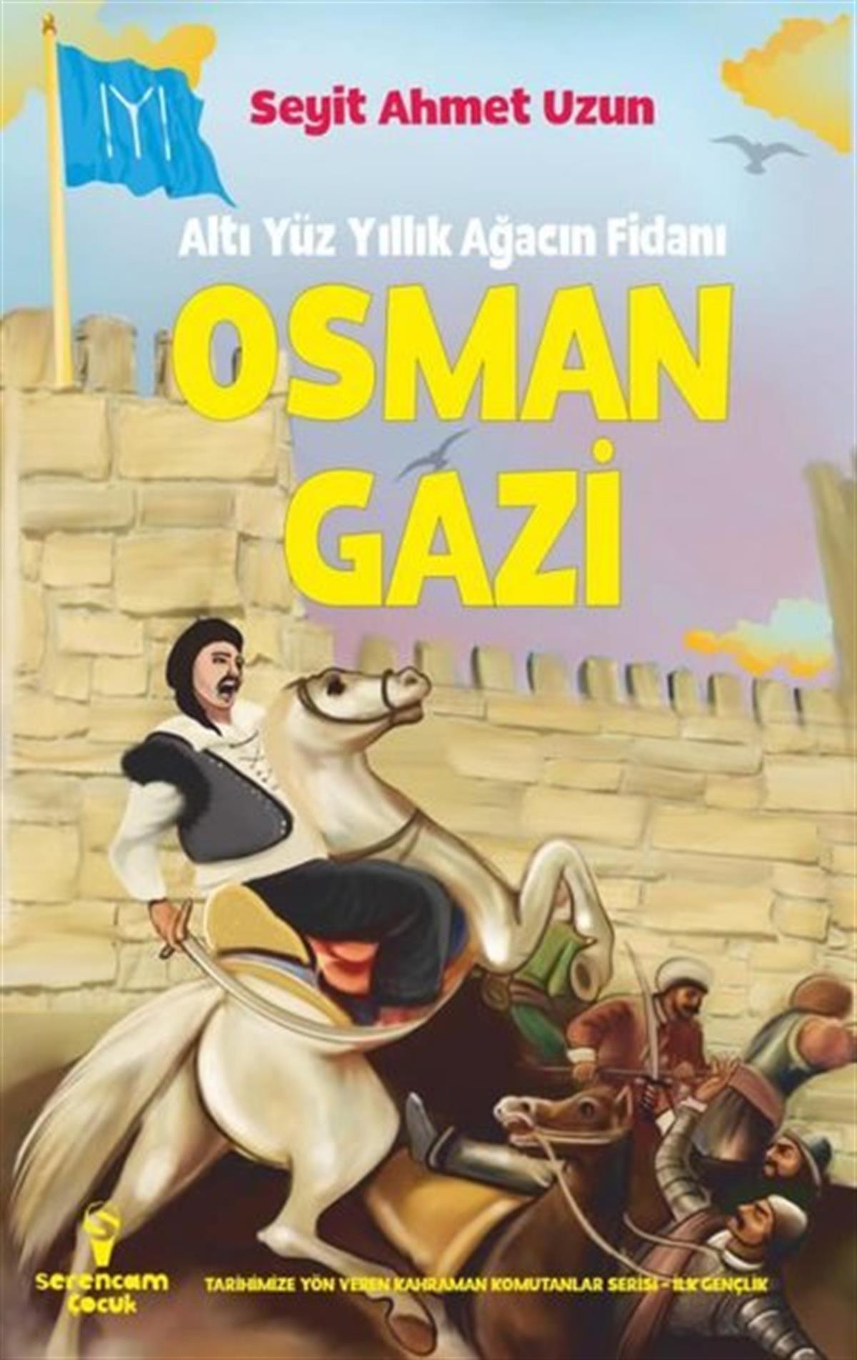 Seyit Ahmet UzunÇocuk Gençlik RomanlarıOsman Gazi: Altı Yüz Yıllık Ağacın Fidanı