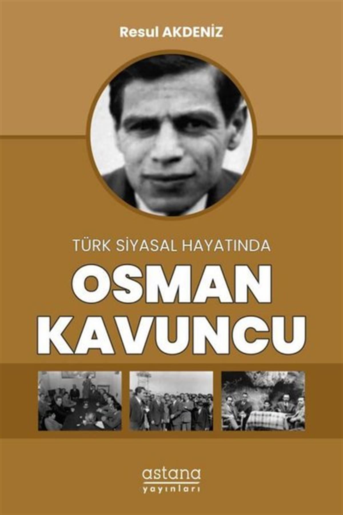 Resul AkdenizTürkiye Siyaseti ve Politikası KitaplarıOsman Kavuncu - Türk Siyasal Hayatında
