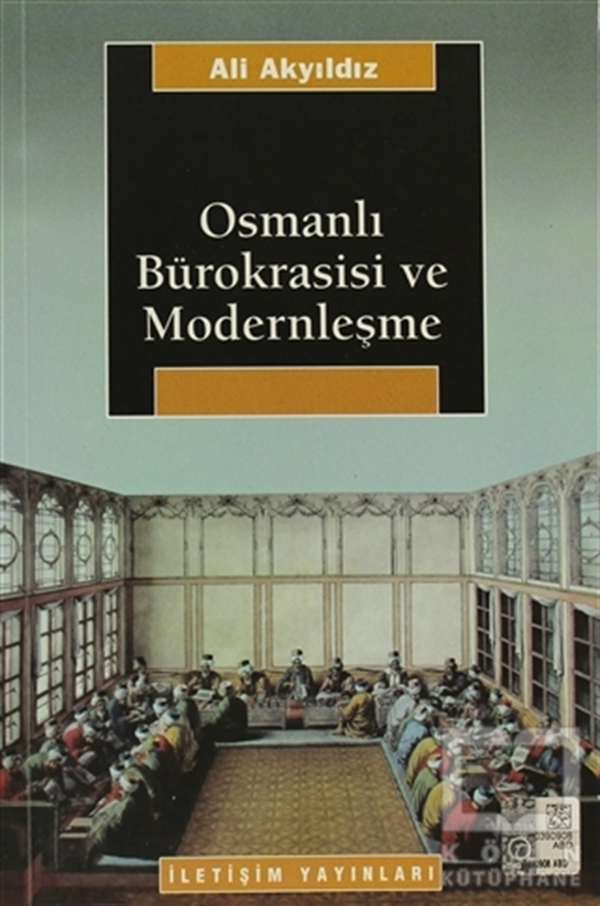 Ali AkyıldızGenel Politika, Siyaset Bilim, Siyaset TarihiOsmanlı Bürokrasisi ve Modernleşme