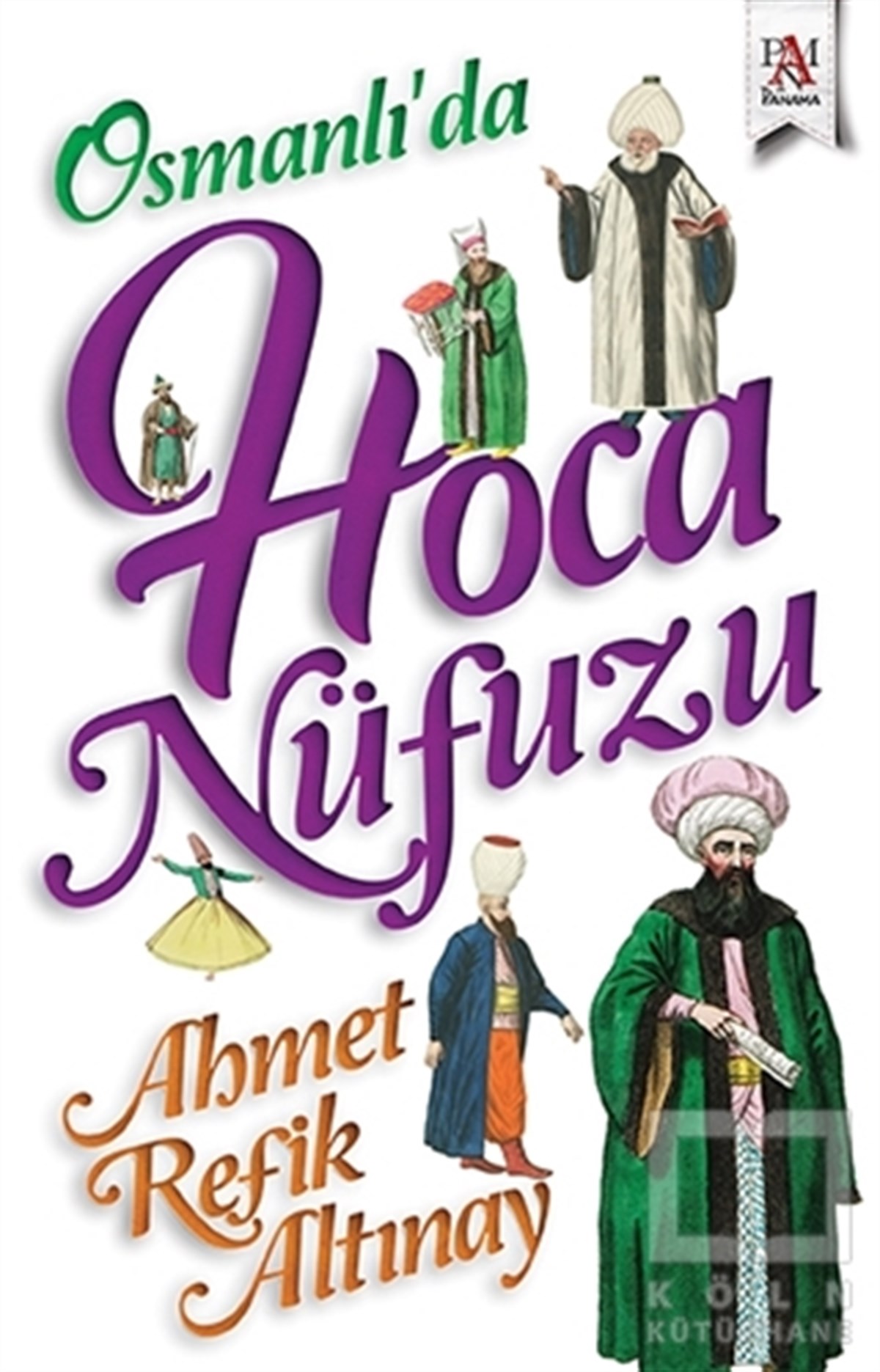 Ahmet Refik AltınayOsmanen GeschichteOsmanlı’da Hoca Nüfuzu
