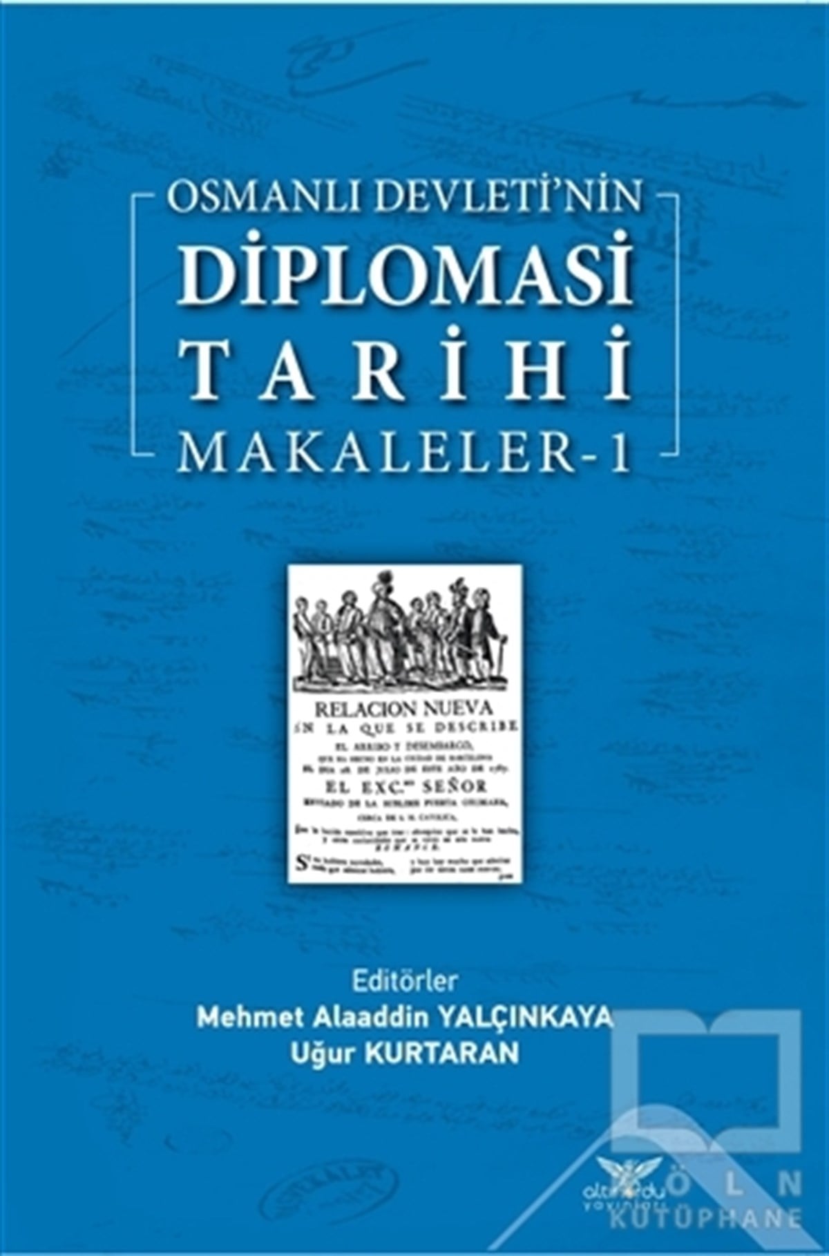 Mehmet Alaaddin YalçınkayaOsmanen GeschichteOsmanlı Devleti’nin Diplomasi Tarihi Makaleler-1