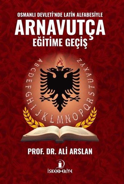 Ali ArslanOsmanli TarihiOsmanlı Devleti'nde Latin Alfabesiyle Arnavutça Eğitime Giriş