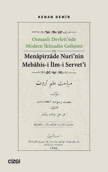 Kenan DemirOsmanli TarihiOsmanlı Devleti'nde Modern İktisadın Gelişimi ve Menapirzade Nuri'nin Mebahis-i İlm-i Servet'i