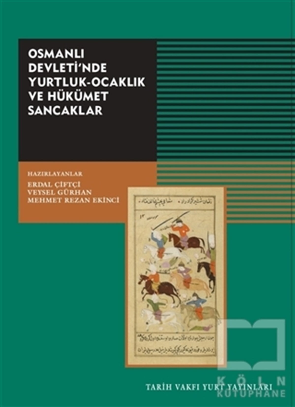 Erdal ÇiftçiAraştırma - İncelemeOsmanlı Devleti'nde Yurtluk-Ocaklık ve Hükümet Sancaklar