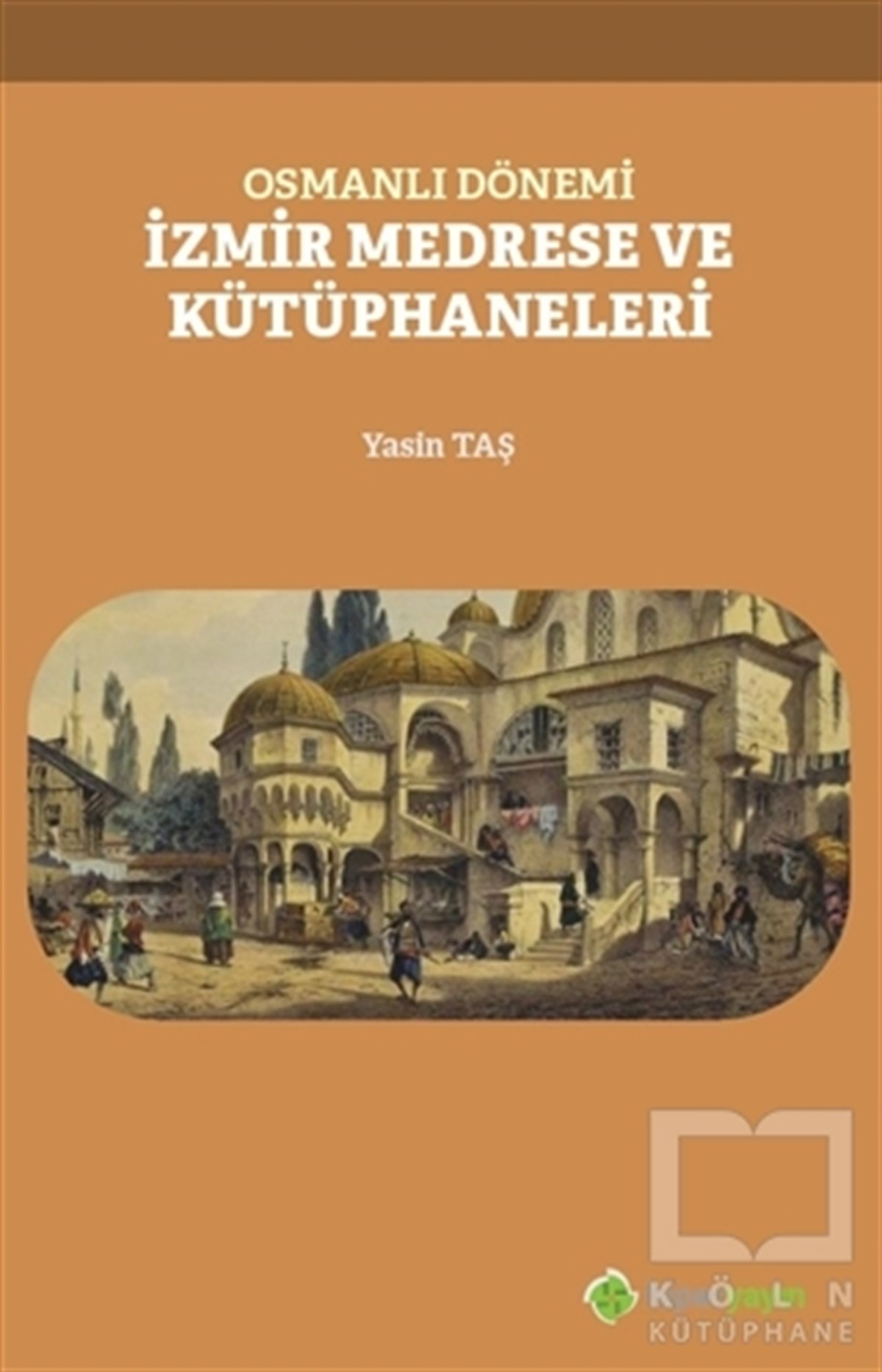 Yasin TaşDiğerOsmanlı Dönemi İzmir Medrese ve Kütüphaneleri