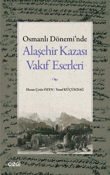 Hasan Çetin ÖzenOsmanli TarihiOsmanlı Dönemi'nde Alaşehir Kazası Vakıf Eserleri