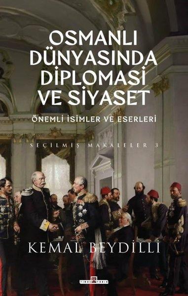 Kemal BeydilliOsmanli TarihiOsmanlı Dünyasında Diplomasi ve Siyaset - Önemli İsimler ve Eserleri - Seçilmiş Makaleler 3