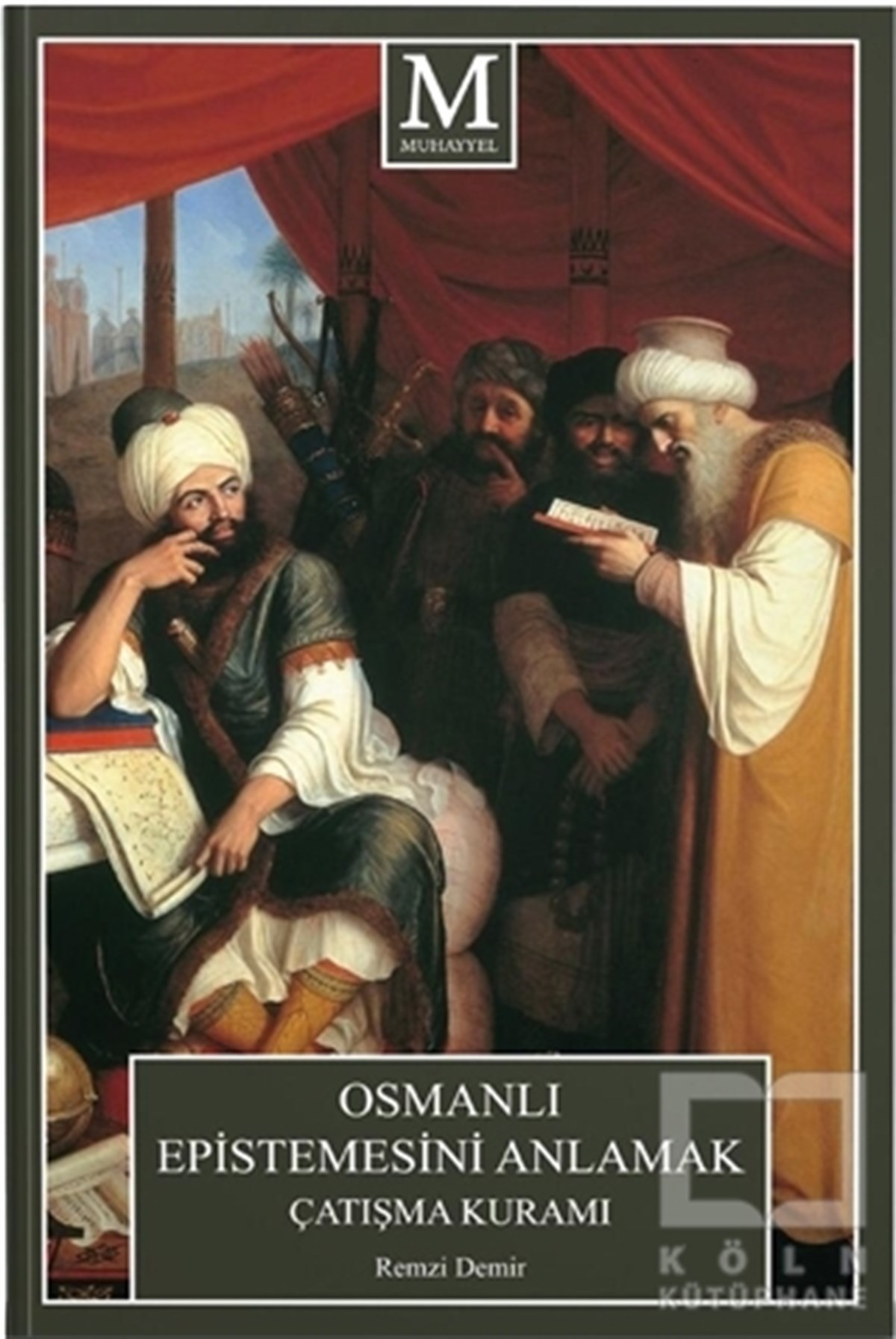 Remzi DemirOsmanlı Tarihi KitaplarıOsmanlı Epistemesini Anlamak Çatışma Kuramı