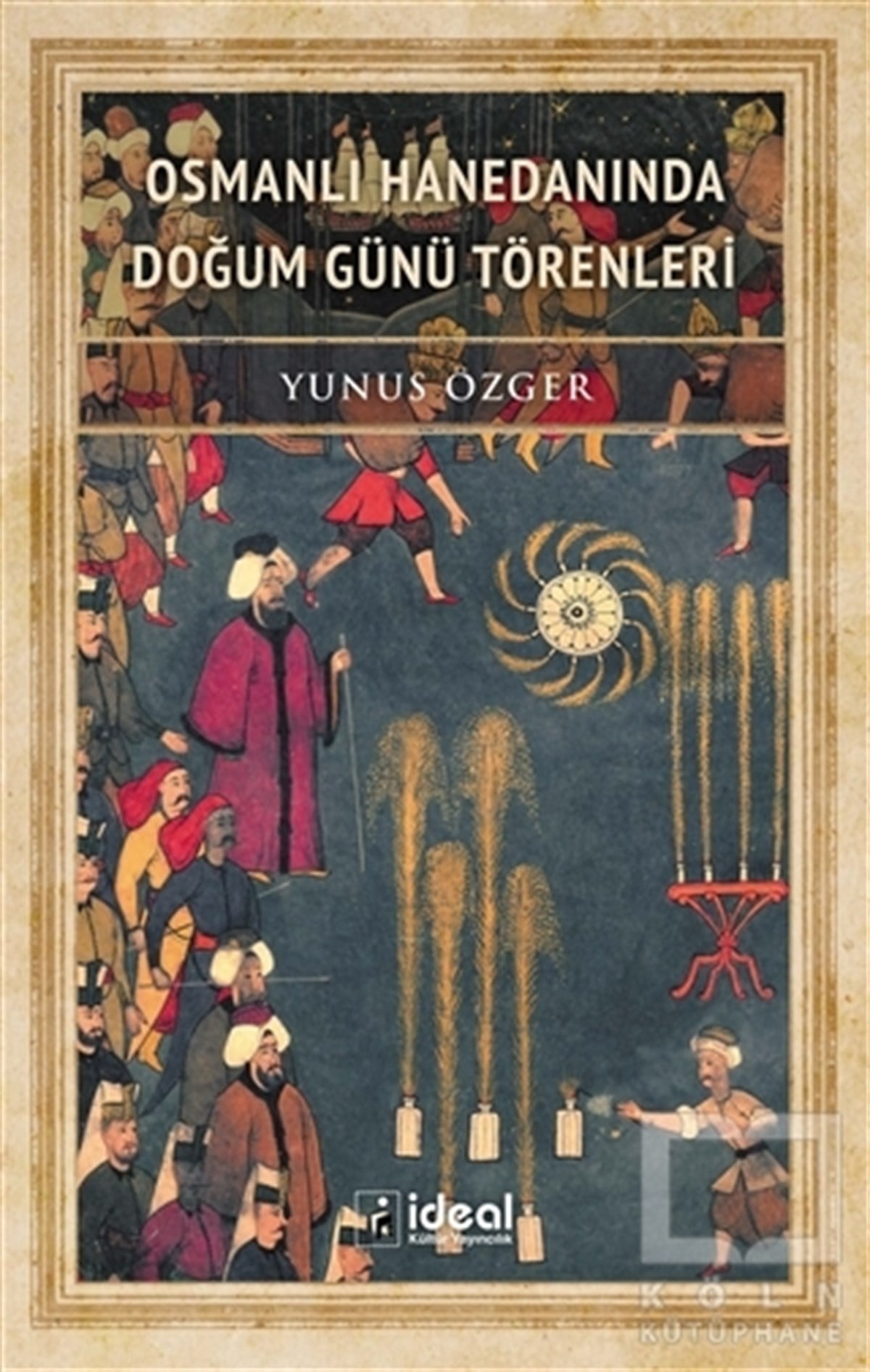 Yunus ÖzgerAraştırma - İncelemeOsmanlı Hanedanında Doğum Günü Törenleri