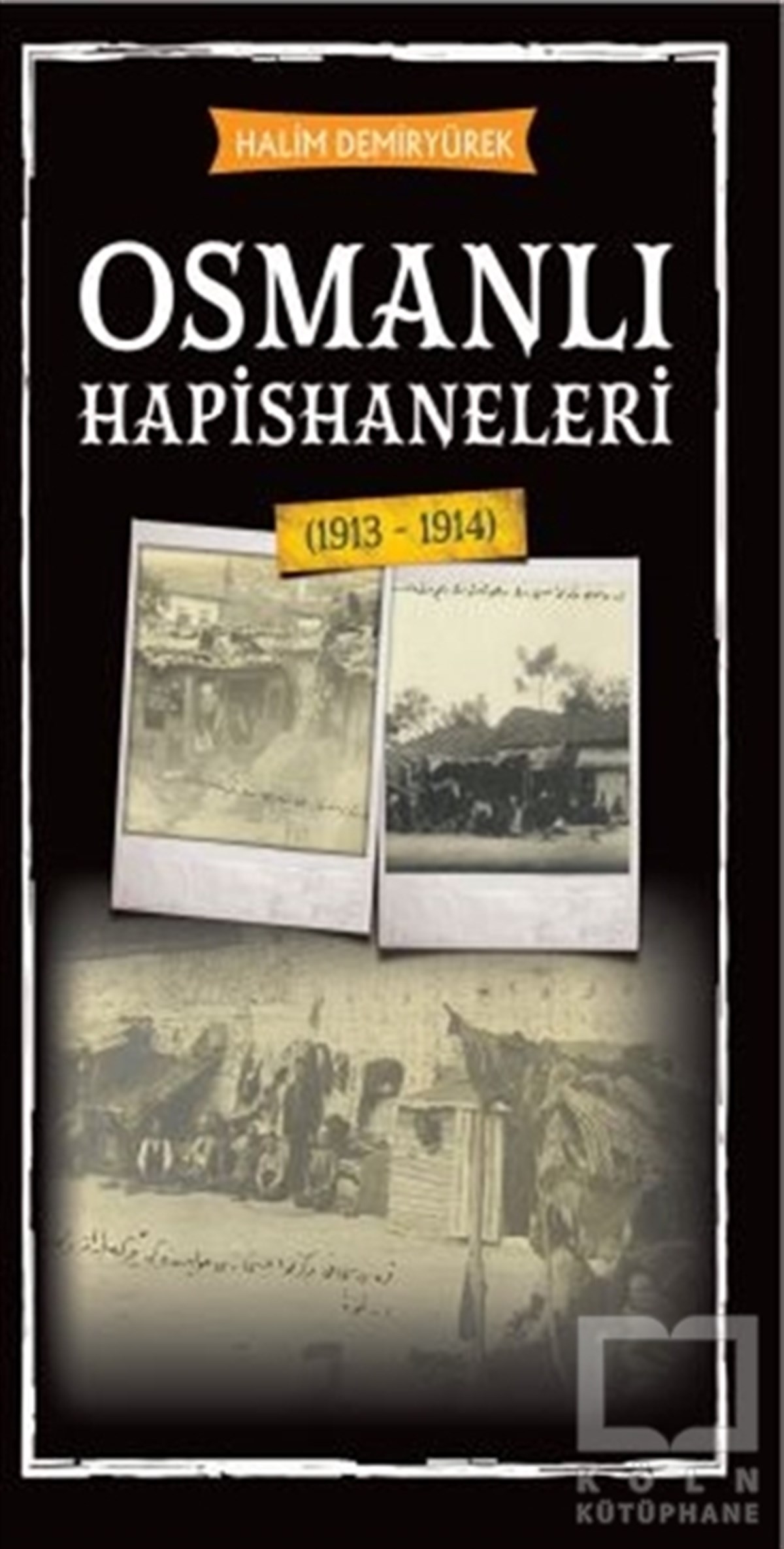Halim DemiryürekOsmanlı TarihiOsmanlı Hapishaneleri