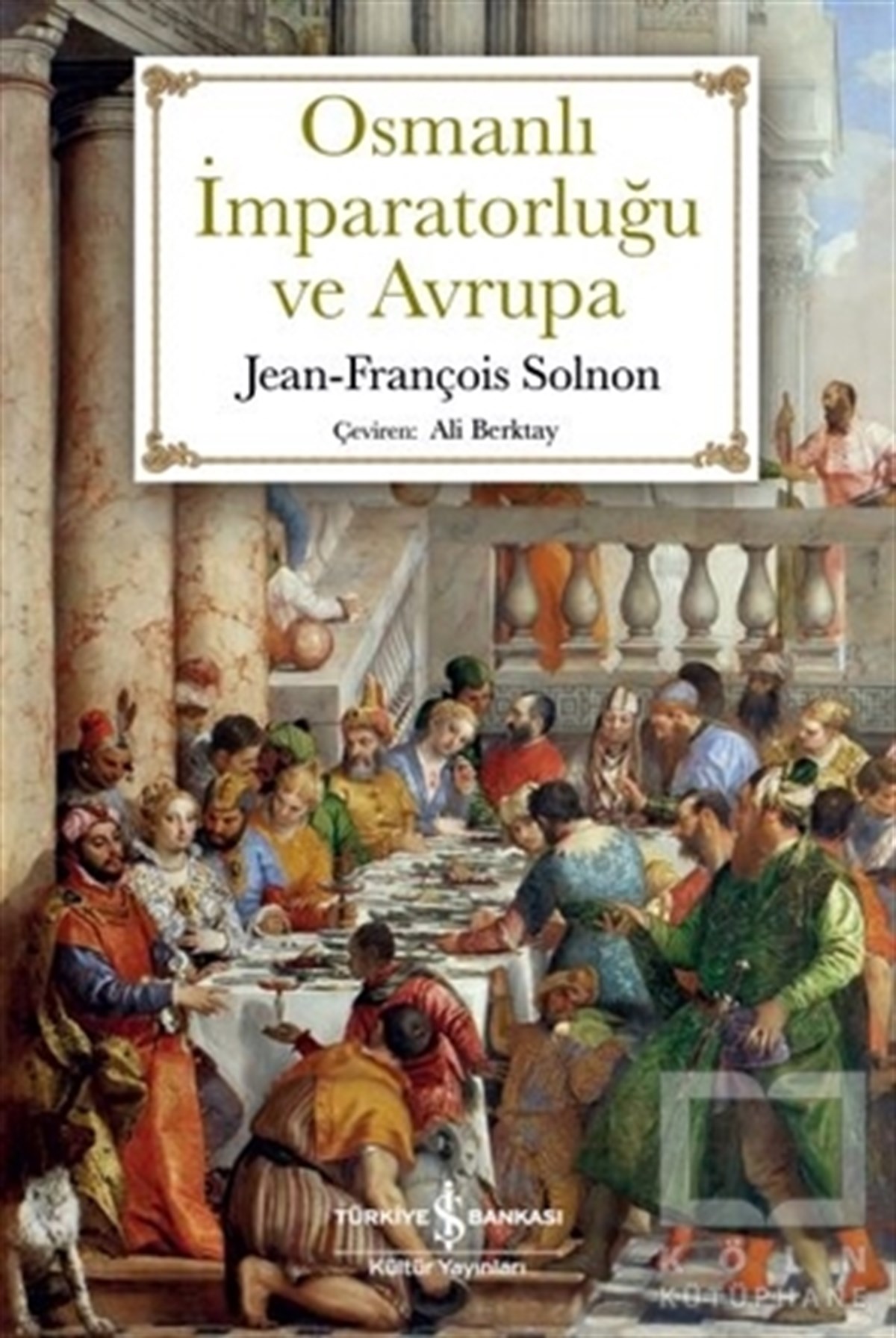 Jean - François SolnonDünya Tarihi KitaplarıOsmanlı İmparatorluğu ve Avrupa