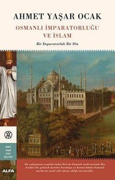 Ahmet Yaşar OcakOsmanli TarihiOsmanlı İmparatorluğu ve İslam-Bir İmparatorluk Bir Din