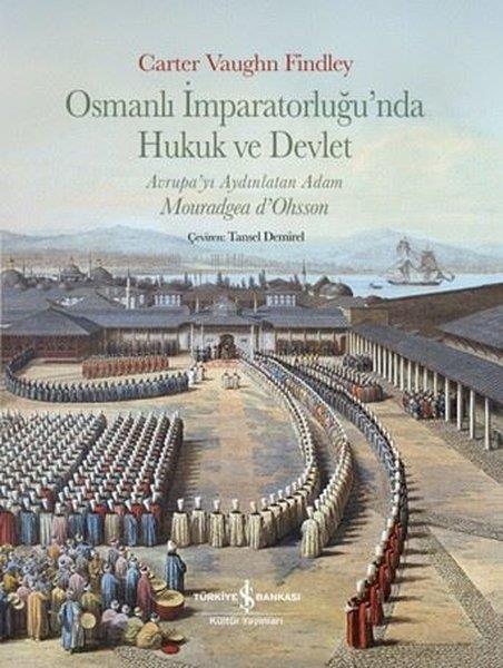 Carter Vaughn FindleyOsmanli TarihiOsmanlı İmparatorluğu'nda Hukuk ve Devlet - Avrupa'yı Aydınlatan Adam